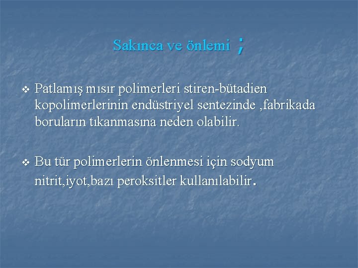 Sakınca ve önlemi ; v Patlamış mısır polimerleri stiren-bütadien kopolimerlerinin endüstriyel sentezinde , fabrikada