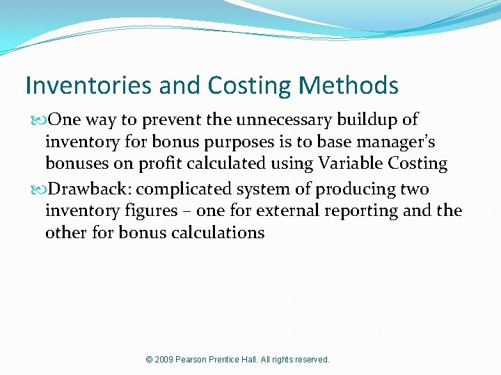 Inventories and Costing Methods One way to prevent the unnecessary buildup of inventory for