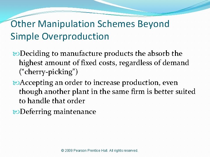 Other Manipulation Schemes Beyond Simple Overproduction Deciding to manufacture products the absorb the highest