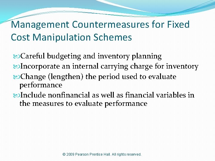 Management Countermeasures for Fixed Cost Manipulation Schemes Careful budgeting and inventory planning Incorporate an