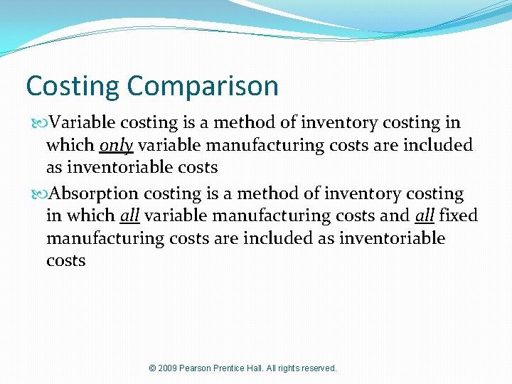 Costing Comparison Variable costing is a method of inventory costing in which only variable