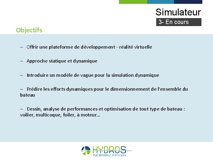 Simulateur 3 - En cours Objectifs – Offrir une plateforme de développement - réalité