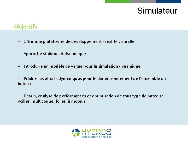 Simulateur Objectifs – Offrir une plateforme de développement - réalité virtuelle – Approche statique