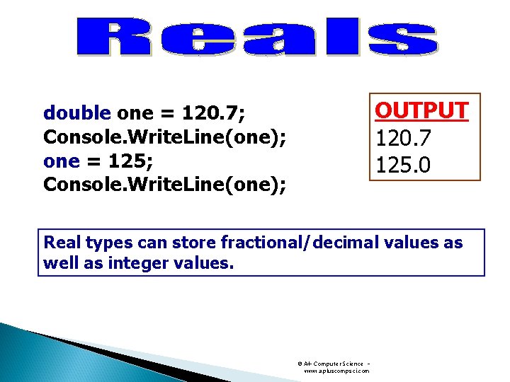 OUTPUT 120. 7 125. 0 double one = 120. 7; Console. Write. Line(one); one OUTPUT 120. 7 125. 0 double one = 120. 7; Console. Write. Line(one); one