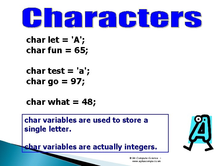 char let = 'A'; char fun = 65; char test = 'a'; char go char let = 'A'; char fun = 65; char test = 'a'; char go