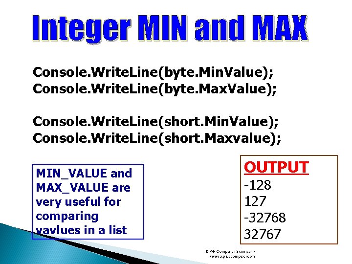 Console. Write. Line(byte. Min. Value); Console. Write. Line(byte. Max. Value); Console. Write. Line(short. Min. Console. Write. Line(byte. Min. Value); Console. Write. Line(byte. Max. Value); Console. Write. Line(short. Min.