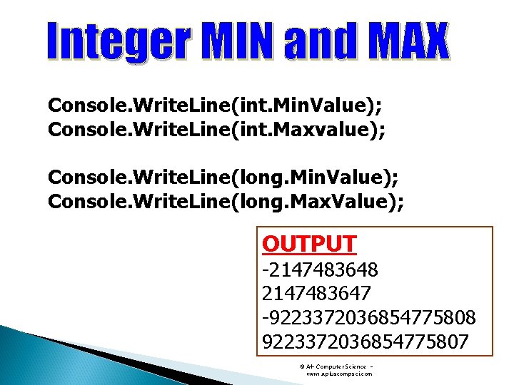 Console. Write. Line(int. Min. Value); Console. Write. Line(int. Maxvalue); Console. Write. Line(long. Min. Value); Console. Write. Line(int. Min. Value); Console. Write. Line(int. Maxvalue); Console. Write. Line(long. Min. Value);
