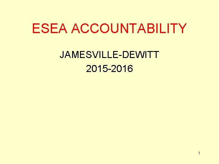 ESEA ACCOUNTABILITY JAMESVILLE-DEWITT 2015 -2016 1 