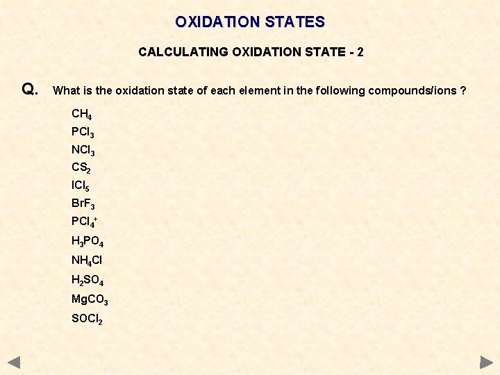 OXIDATION STATES CALCULATING OXIDATION STATE - 2 Q. What is the oxidation state of