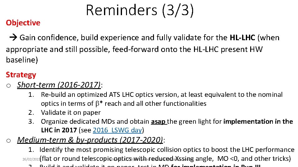 Objective Reminders (3/3) Gain confidence, build experience and fully validate for the HL-LHC (when