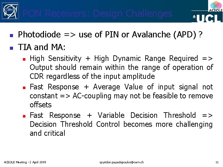 PON Receivers: Design Challenges n n Photodiode => use of PIN or Avalanche (APD) PON Receivers: Design Challenges n n Photodiode => use of PIN or Avalanche (APD)