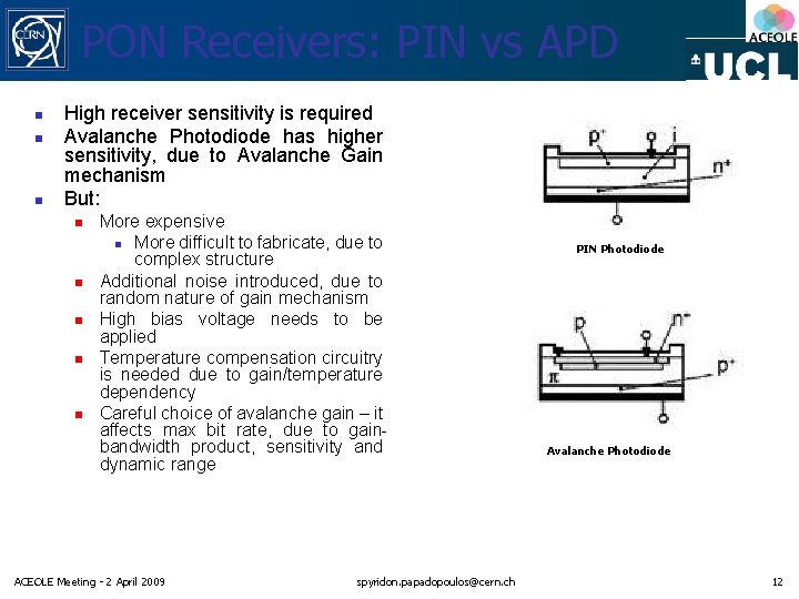 PON Receivers: PIN vs APD n n n High receiver sensitivity is required Avalanche PON Receivers: PIN vs APD n n n High receiver sensitivity is required Avalanche