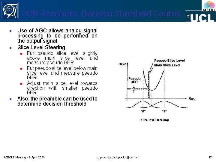 PON Receivers: Decision Threshold Control n n Use of AGC allows analog signal processing PON Receivers: Decision Threshold Control n n Use of AGC allows analog signal processing