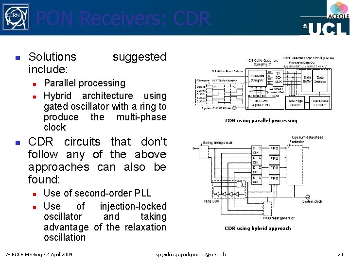 PON Receivers: CDR n Solutions include: n n n suggested Parallel processing Hybrid architecture PON Receivers: CDR n Solutions include: n n n suggested Parallel processing Hybrid architecture