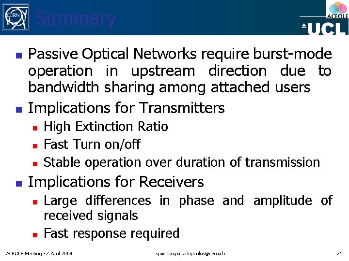 Summary n n Passive Optical Networks require burst-mode operation in upstream direction due to Summary n n Passive Optical Networks require burst-mode operation in upstream direction due to
