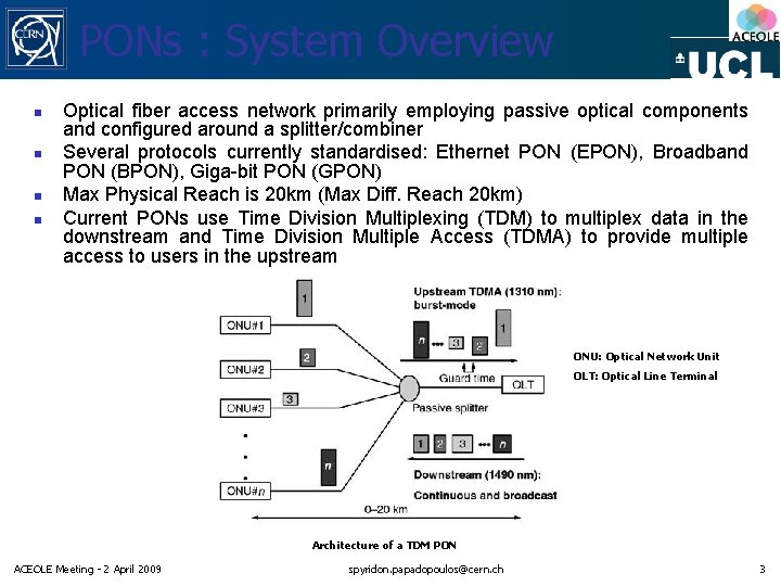 PONs : System Overview n n Optical fiber access network primarily employing passive optical PONs : System Overview n n Optical fiber access network primarily employing passive optical