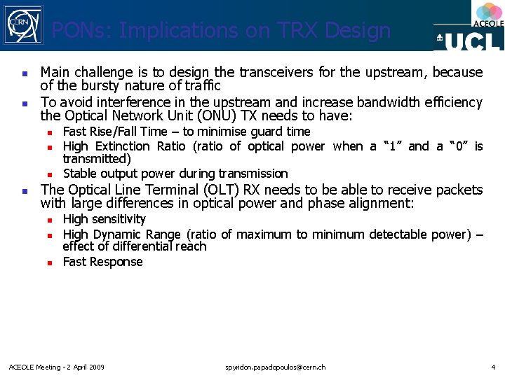 PONs: Implications on TRX Design n n Main challenge is to design the transceivers PONs: Implications on TRX Design n n Main challenge is to design the transceivers