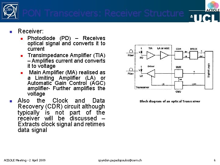 PON Transceivers: Receiver Structure n Receiver: n n Photodiode (PD) – Receives optical signal PON Transceivers: Receiver Structure n Receiver: n n Photodiode (PD) – Receives optical signal
