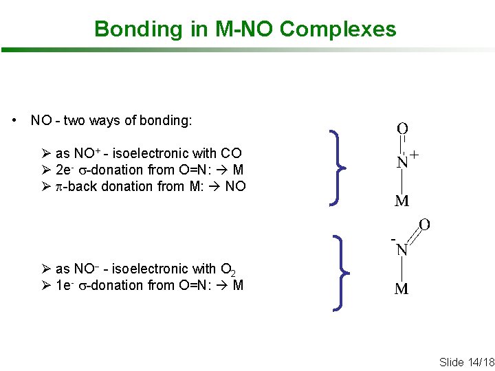 Bonding in M-NO Complexes • NO - two ways of bonding: Ø as NO+