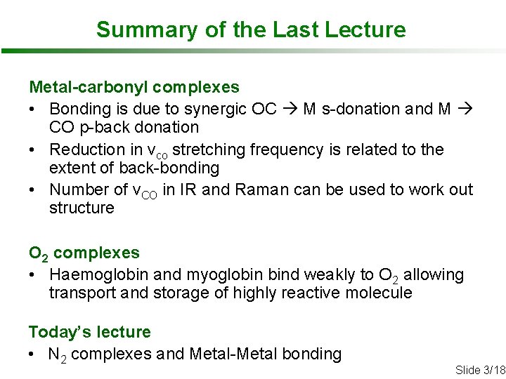 Summary of the Last Lecture Metal-carbonyl complexes • Bonding is due to synergic OC