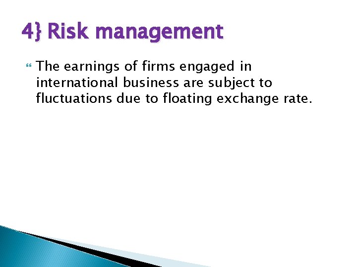 4} Risk management The earnings of firms engaged in international business are subject to