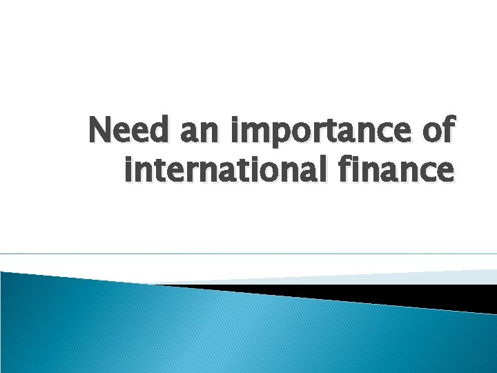 Need an importance of international finance 