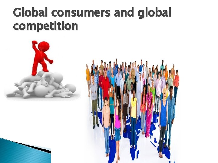 Global consumers and global competition 