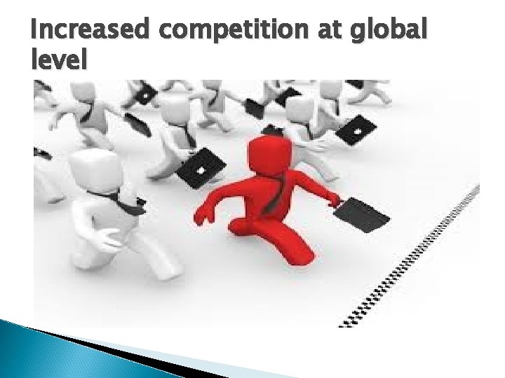 Increased competition at global level 