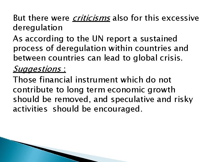 But there were criticisms also for this excessive deregulation As according to the UN
