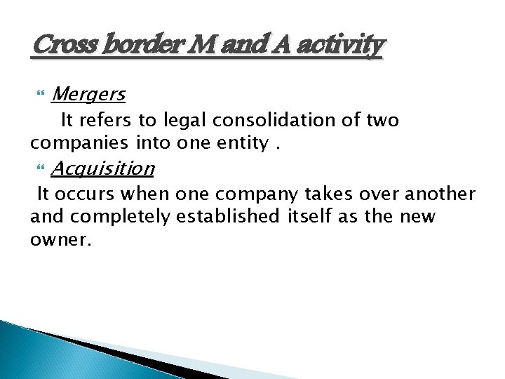 Cross border M and A activity Mergers It refers to legal consolidation of two