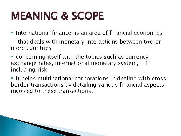 MEANING & SCOPE International finance is an area of financial economics that deals with