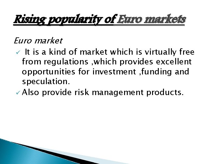 Rising popularity of Euro markets Euro market It is a kind of market which