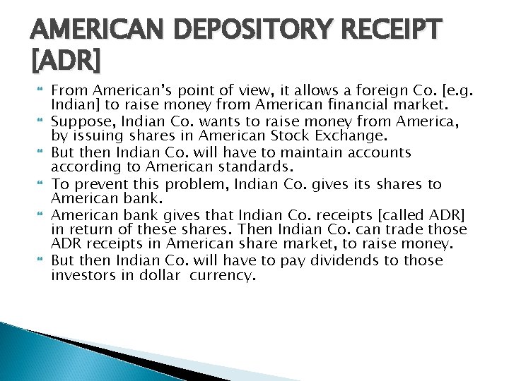 AMERICAN DEPOSITORY RECEIPT [ADR] From American’s point of view, it allows a foreign Co.