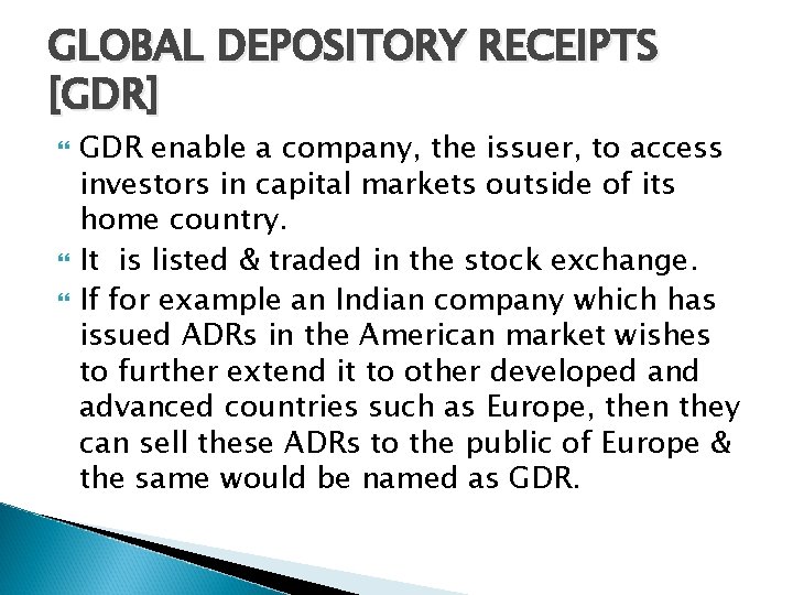GLOBAL DEPOSITORY RECEIPTS [GDR] GDR enable a company, the issuer, to access investors in