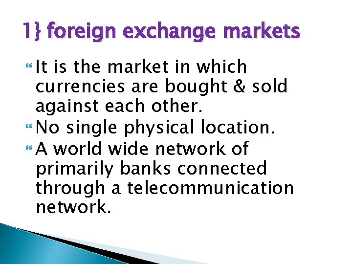 1} foreign exchange markets It is the market in which currencies are bought &