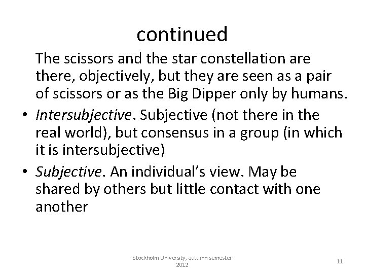 continued The scissors and the star constellation are there, objectively, but they are seen