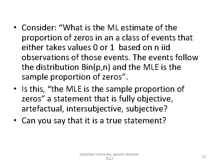  • Consider: “What is the ML estimate of the proportion of zeros in