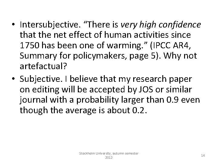  • Intersubjective. “There is very high confidence that the net effect of human