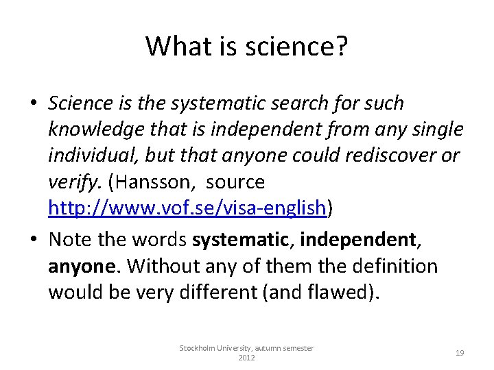 What is science? • Science is the systematic search for such knowledge that is