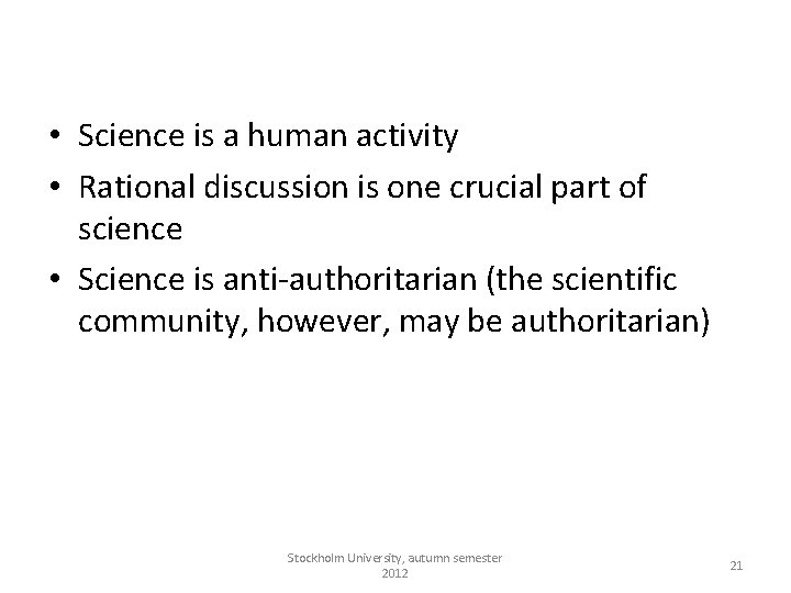  • Science is a human activity • Rational discussion is one crucial part