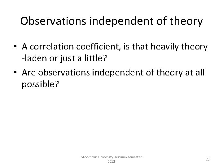 Observations independent of theory • A correlation coefficient, is that heavily theory -laden or