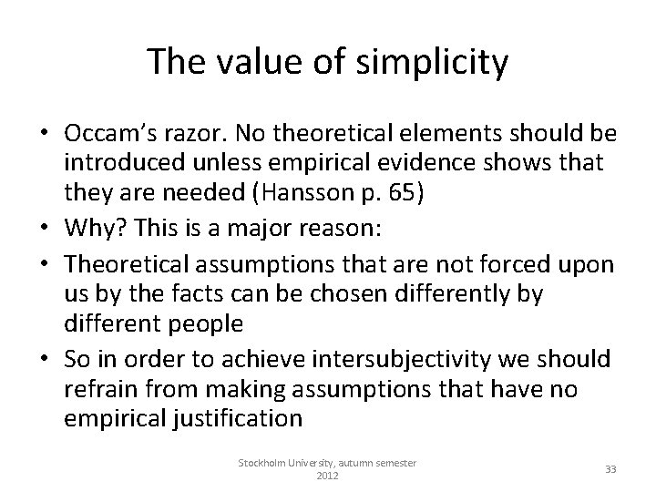 The value of simplicity • Occam’s razor. No theoretical elements should be introduced unless