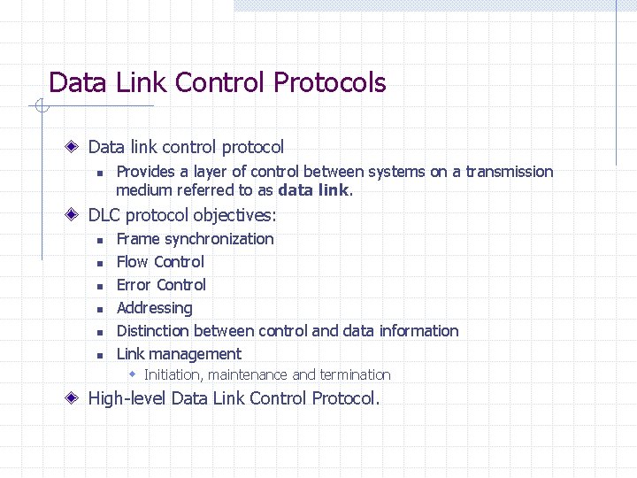 Data Link Control Protocols Data link control protocol n Provides a layer of control