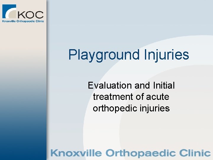 Playground Injuries Evaluation and Initial treatment of acute orthopedic injuries 