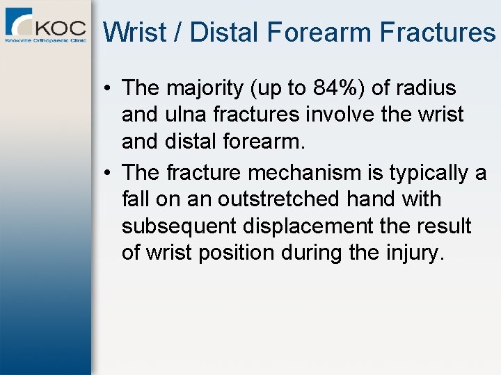 Wrist / Distal Forearm Fractures • The majority (up to 84%) of radius and