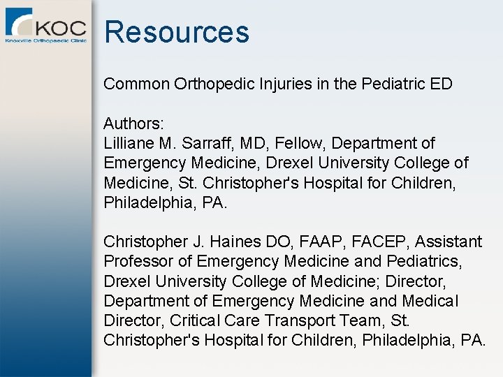 Resources Common Orthopedic Injuries in the Pediatric ED Authors: Lilliane M. Sarraff, MD, Fellow,