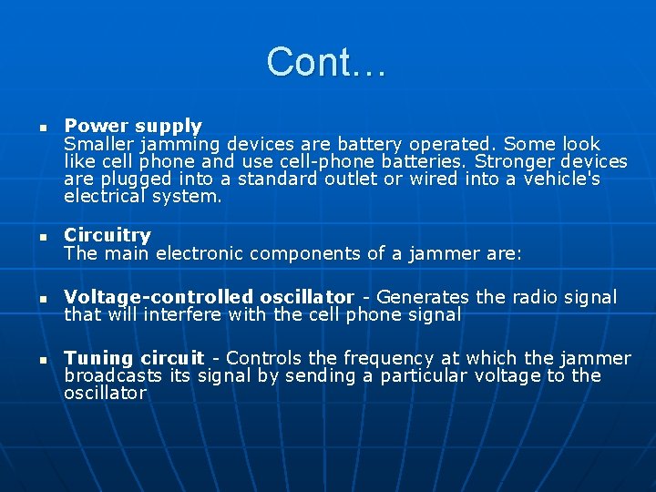 Cont… n Power supply Smaller jamming devices are battery operated. Some look like cell