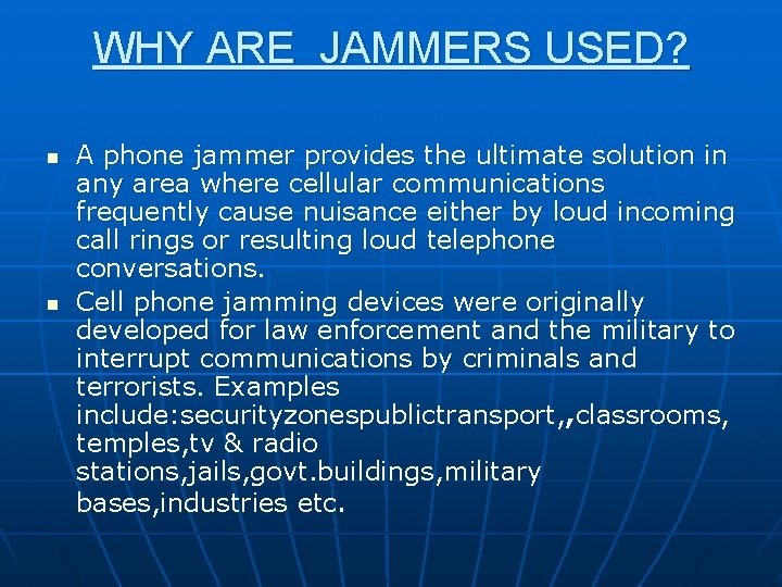 WHY ARE JAMMERS USED? n n A phone jammer provides the ultimate solution in