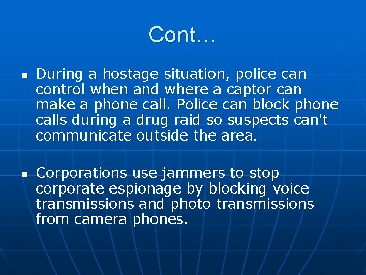 Cont… n n During a hostage situation, police can control when and where a