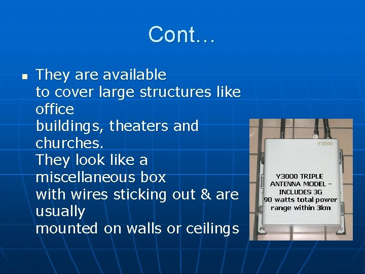 Cont… n They are available to cover large structures like office buildings, theaters and